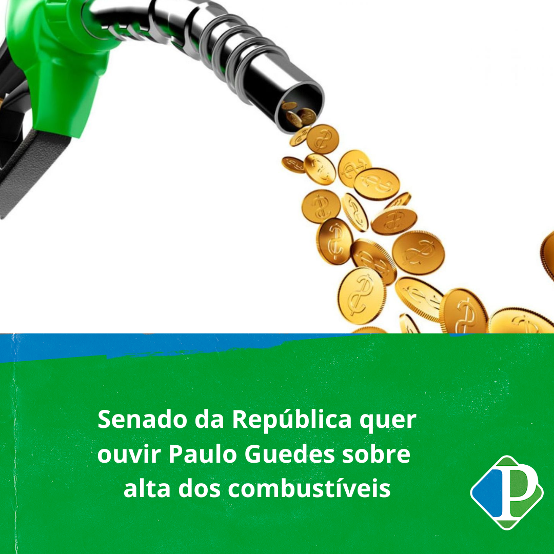 Senado da República quer ouvir Paulo Guedes  sobre alta dos combustíveis