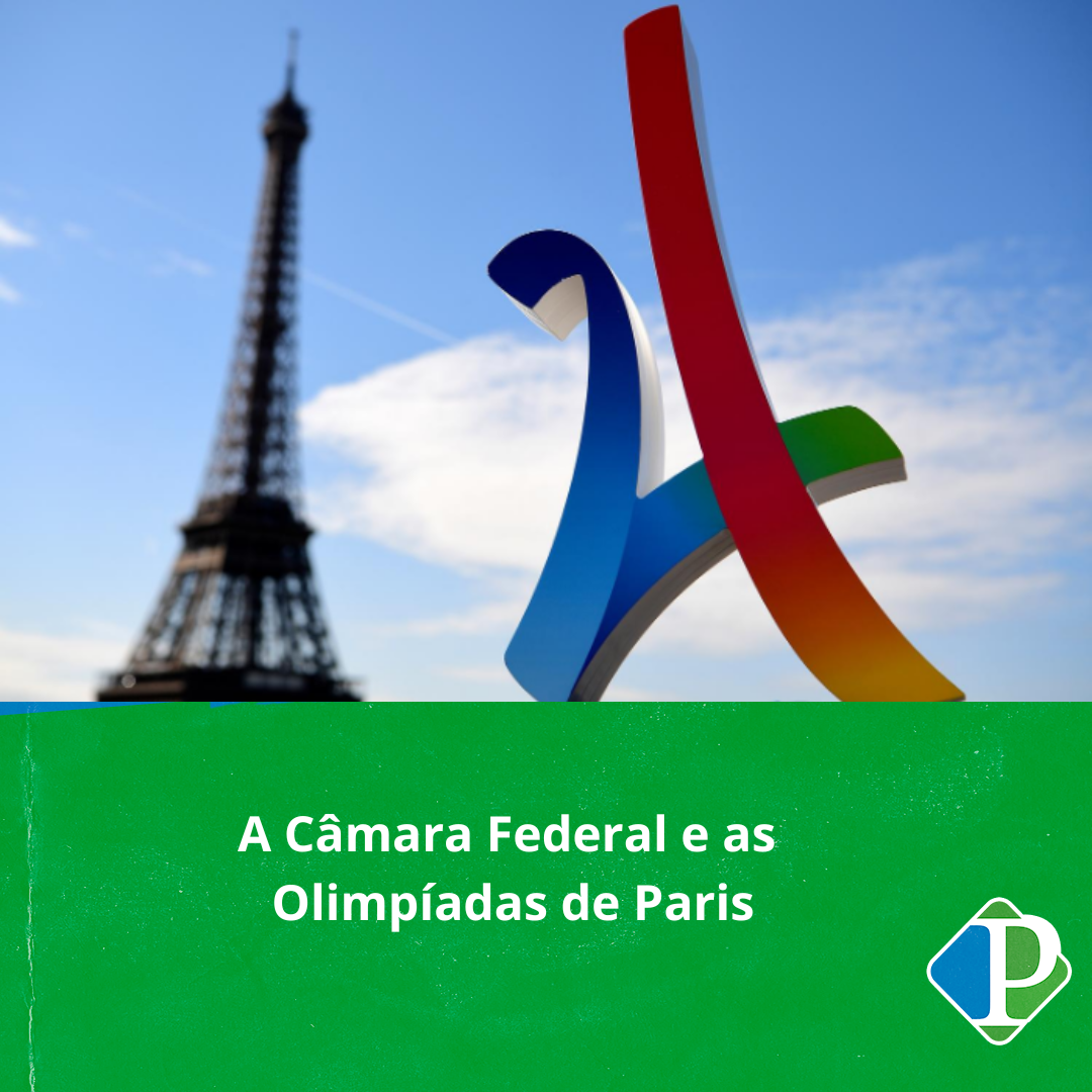 A Câmara Federal e as Olimpíadas de Paris
