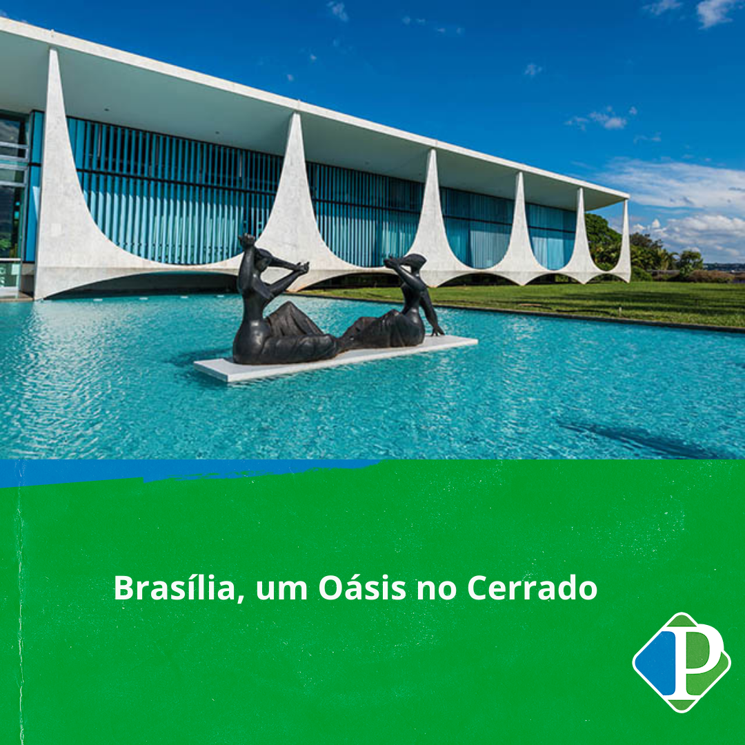 Brasília, um Oásis no Cerrado