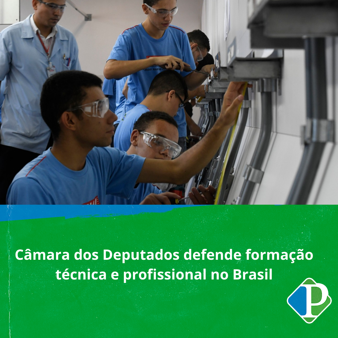 Câmara dos Deputados defende formação técnica e profissional no Brasil